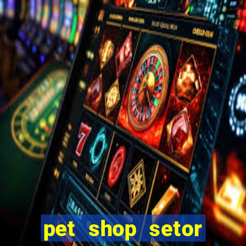 pet shop setor vila nova goiania